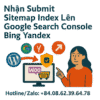 Nhan submit sitemap index len Google Search Console Bing Yandex